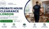 Probate House Clearance Services in London: Reliable Support